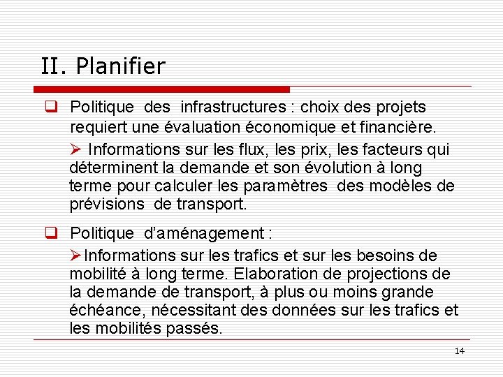 II. Planifier q Politique des infrastructures : choix des projets requiert une évaluation économique
