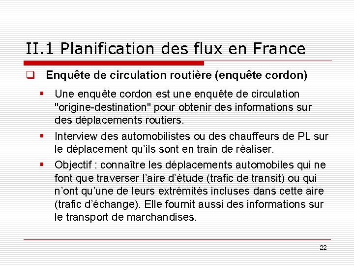 II. 1 Planification des flux en France q Enquête de circulation routière (enquête cordon)