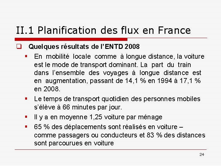 II. 1 Planification des flux en France q Quelques résultats de l’ENTD 2008 §