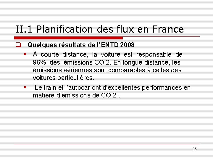 II. 1 Planification des flux en France q Quelques résultats de l’ENTD 2008 §