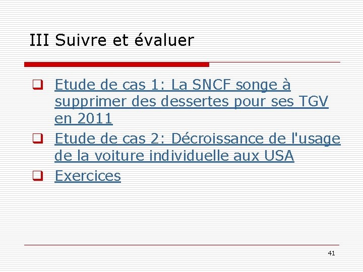 III Suivre et évaluer q Etude de cas 1: La SNCF songe à supprimer