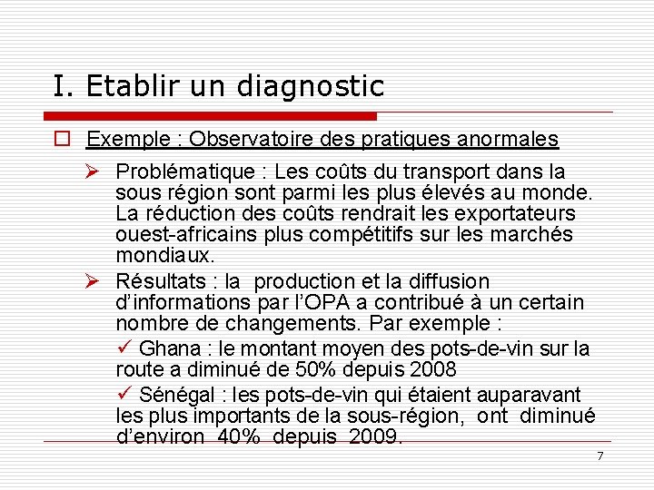 I. Etablir un diagnostic o Exemple : Observatoire des pratiques anormales Ø Problématique :