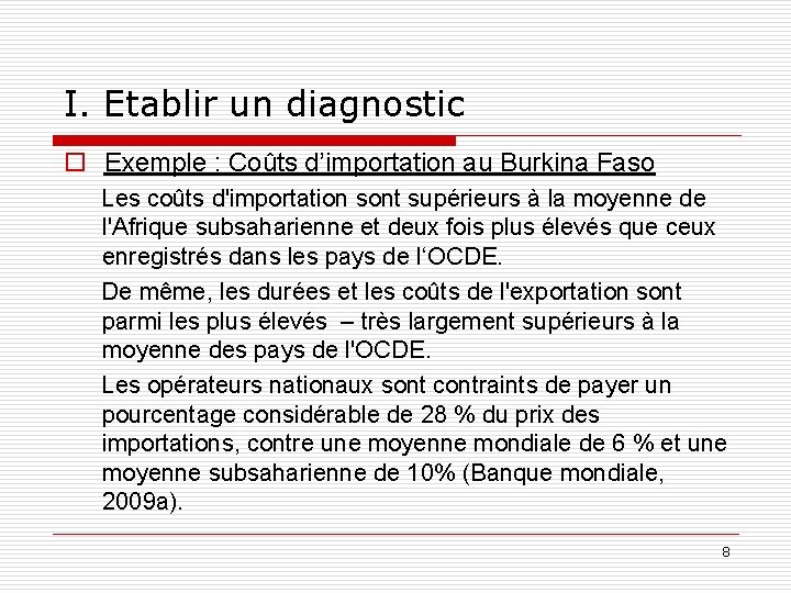I. Etablir un diagnostic o Exemple : Coûts d’importation au Burkina Faso Les coûts