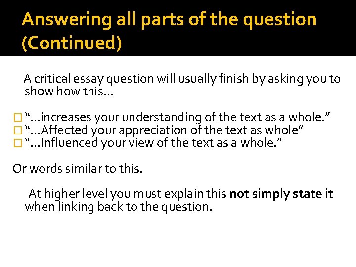 Answering all parts of the question (Continued) A critical essay question will usually finish