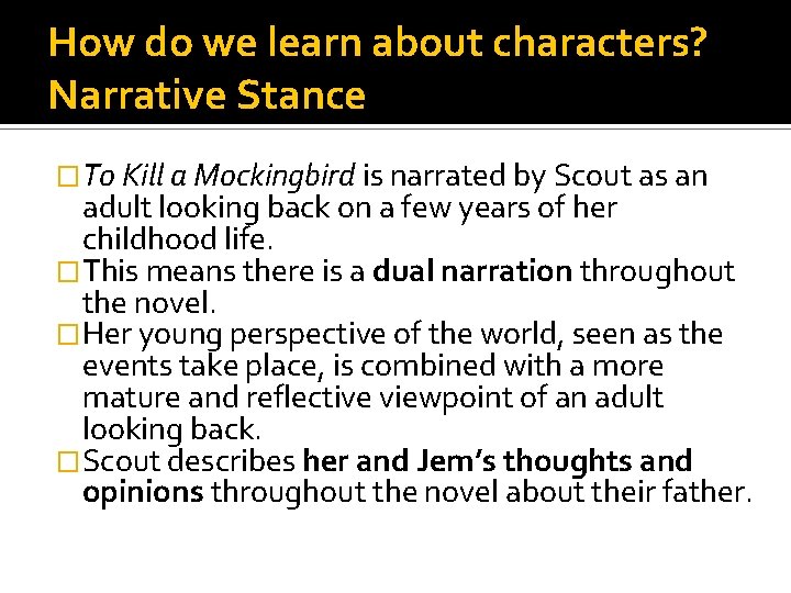 How do we learn about characters? Narrative Stance �To Kill a Mockingbird is narrated