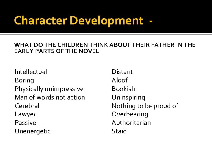 Character Development WHAT DO THE CHILDREN THINK ABOUT THEIR FATHER IN THE EARLY PARTS