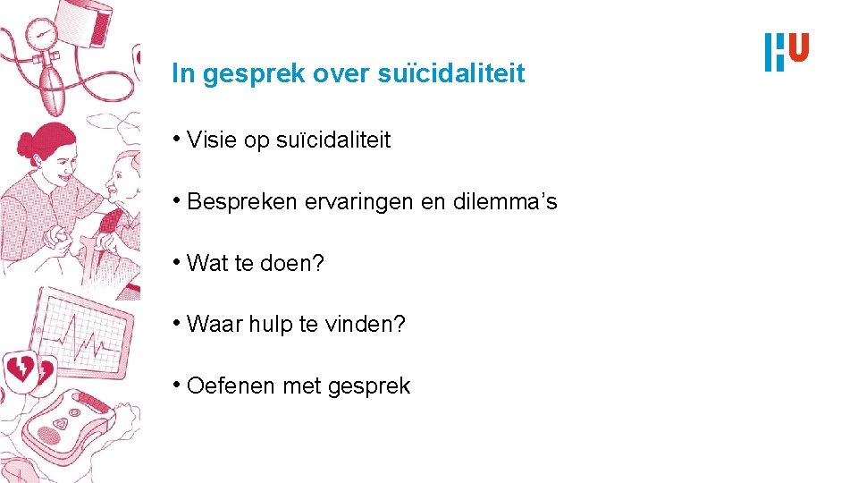 In gesprek over suïcidaliteit • Visie op suïcidaliteit • Bespreken ervaringen en dilemma’s •