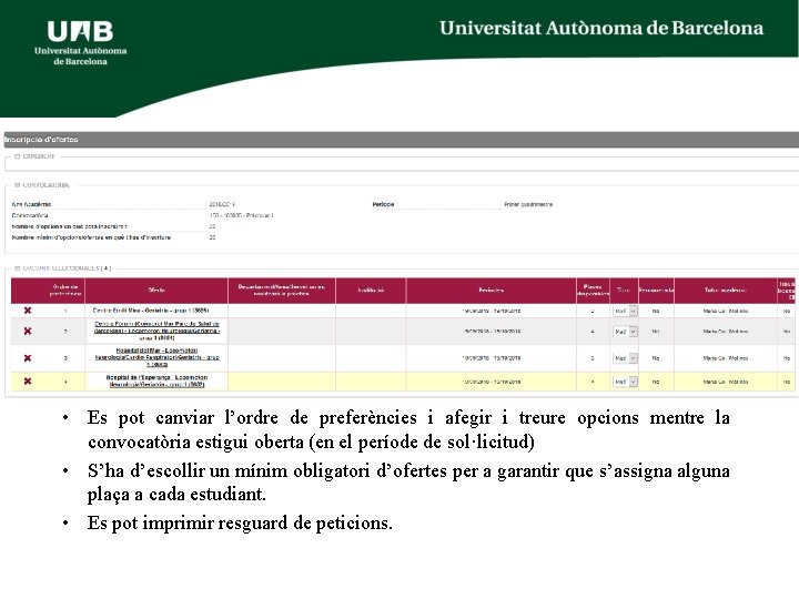  • Es pot canviar l’ordre de preferències i afegir i treure opcions mentre