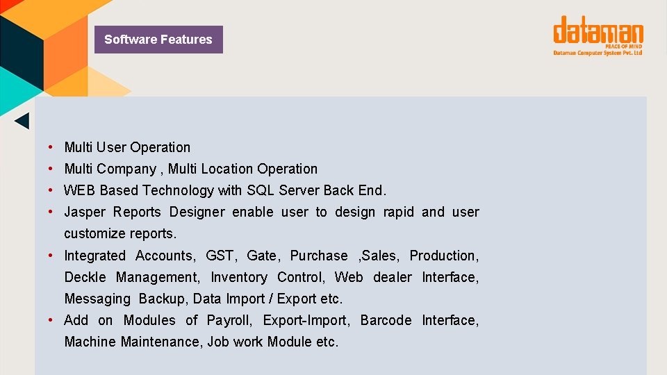 Software Features • Multi User Operation • Multi Company , Multi Location Operation •