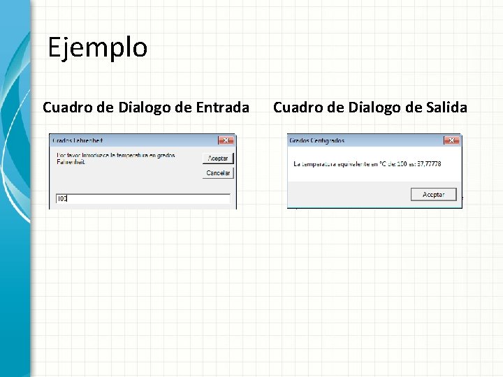 Ejemplo Cuadro de Dialogo de Entrada Cuadro de Dialogo de Salida 