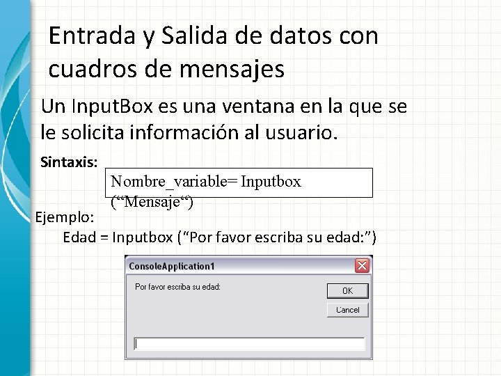 Entrada y Salida de datos con cuadros de mensajes Un Input. Box es una