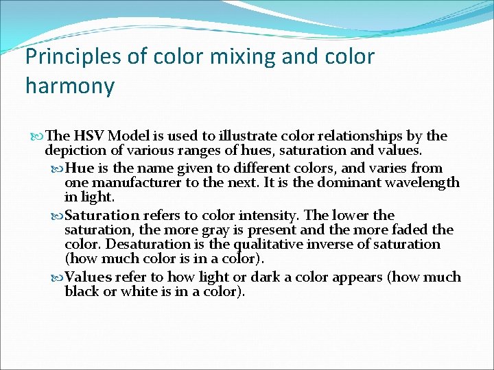 Principles of color mixing and color harmony The HSV Model is used to illustrate