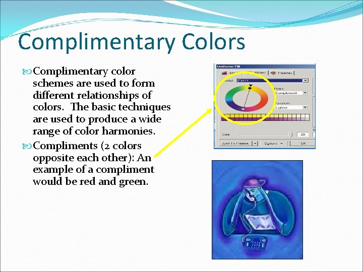 Complimentary Colors Complimentary color schemes are used to form different relationships of colors. The