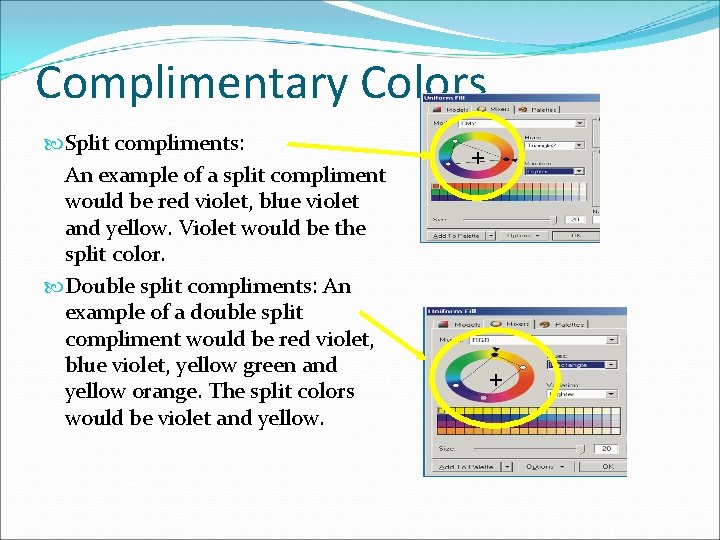 Complimentary Colors Split compliments: An example of a split compliment would be red violet,