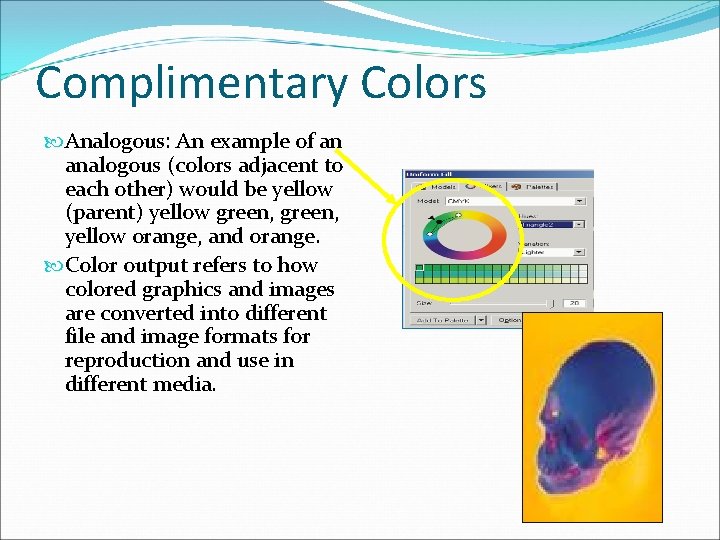 Complimentary Colors Analogous: An example of an analogous (colors adjacent to each other) would