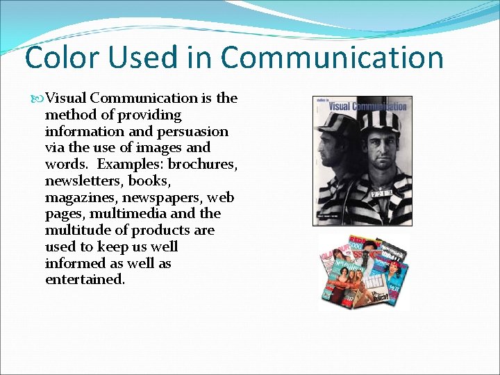 Color Used in Communication Visual Communication is the method of providing information and persuasion