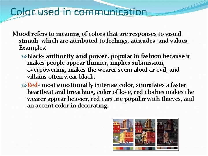 Color used in communication Mood refers to meaning of colors that are responses to