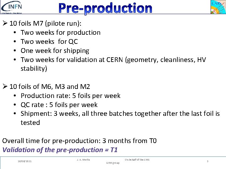 Ø 10 foils M 7 (pilote run): • Two weeks for production • Two