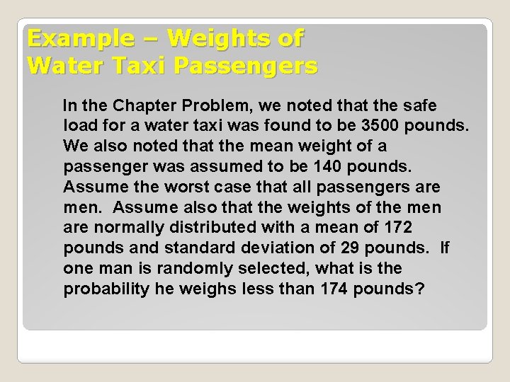 Example – Weights of Water Taxi Passengers In the Chapter Problem, we noted that