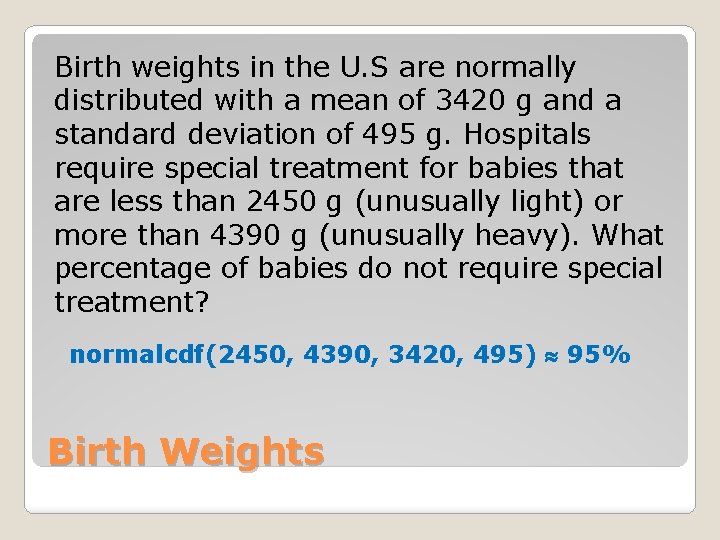 Birth weights in the U. S are normally distributed with a mean of 3420