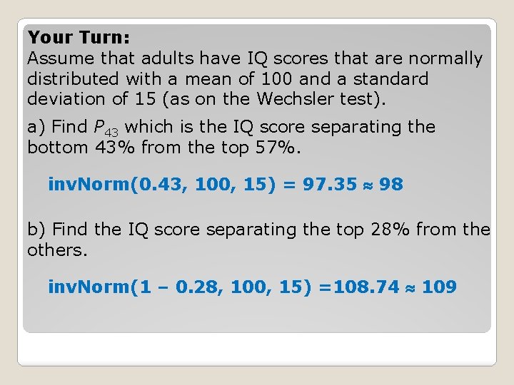 Your Turn: Assume that adults have IQ scores that are normally distributed with a