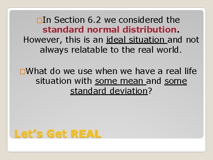 �In Section 6. 2 we considered the standard normal distribution. However, this is an