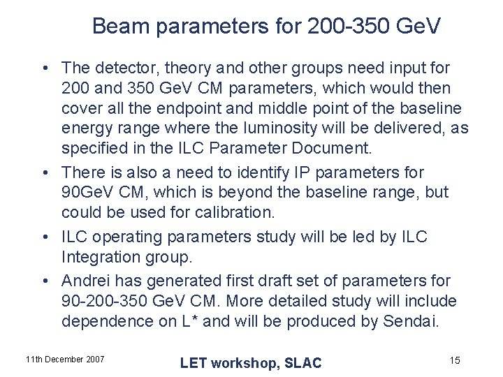 Beam parameters for 200 -350 Ge. V • The detector, theory and other groups