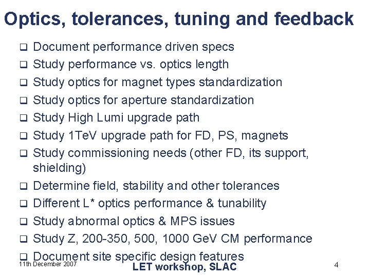 Optics, tolerances, tuning and feedback Document performance driven specs q Study performance vs. optics