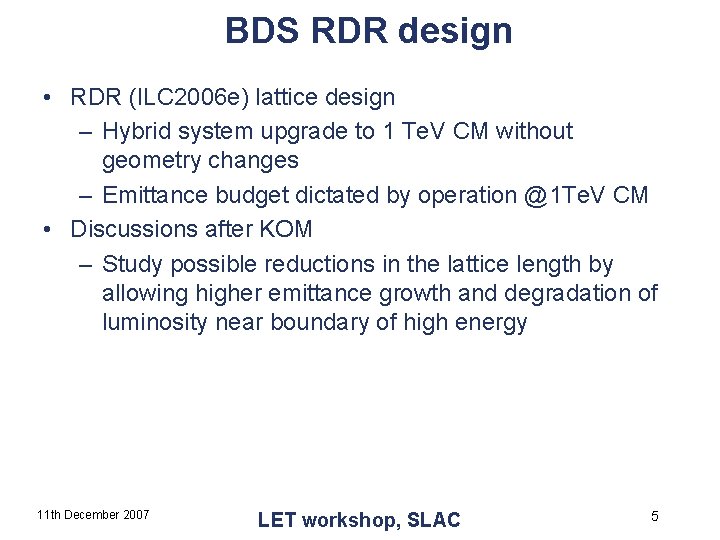 BDS RDR design • RDR (ILC 2006 e) lattice design – Hybrid system upgrade