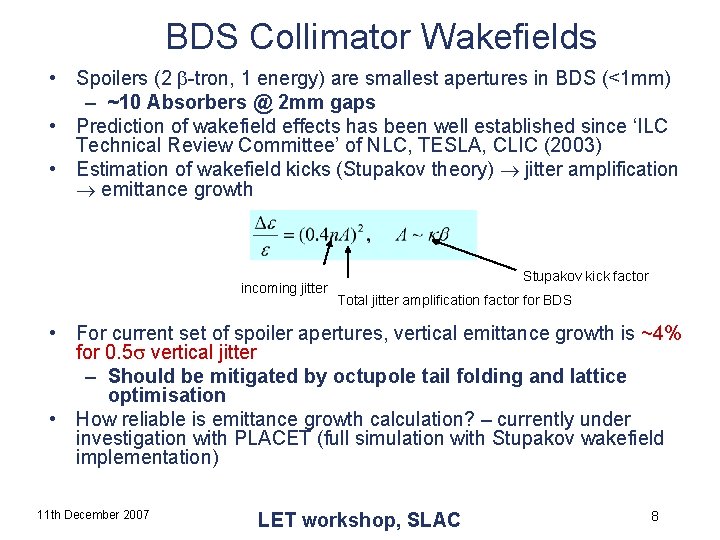 BDS Collimator Wakefields • Spoilers (2 -tron, 1 energy) are smallest apertures in BDS