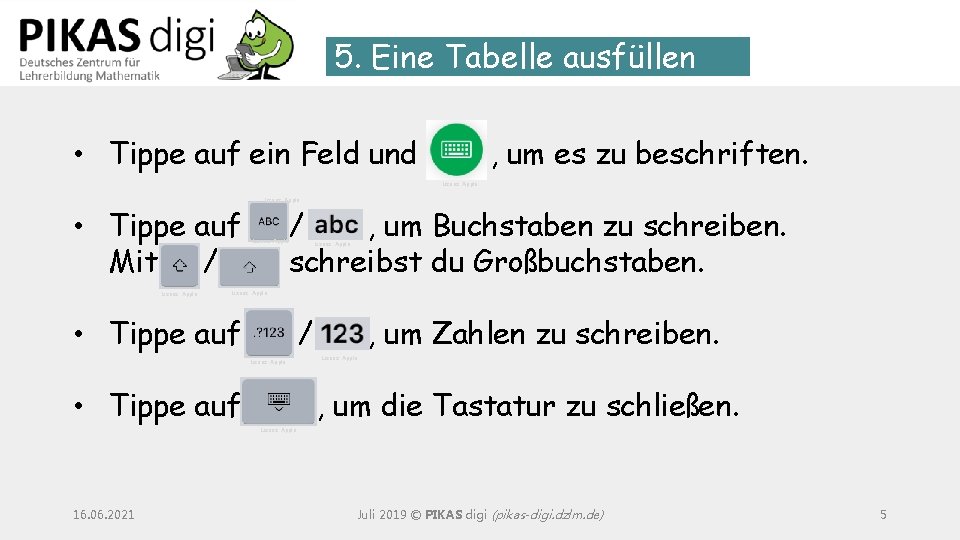 5. Eine Tabelle ausfüllen • Tippe auf ein Feld und , um es zu