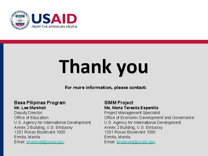 Thank you For more information, please contact: Basa Pilipinas Program SIMM Project Mr. Lee