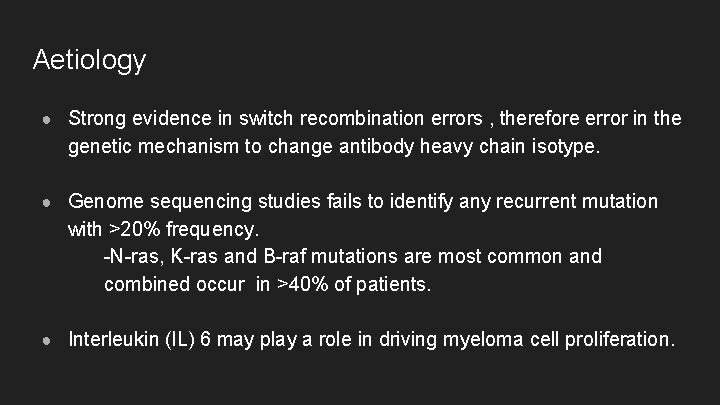 Aetiology ● Strong evidence in switch recombination errors , therefore error in the genetic