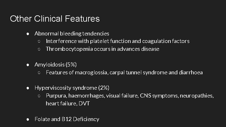 Other Clinical Features ● Abnormal bleeding tendencies ○ Interference with platelet function and coagulation