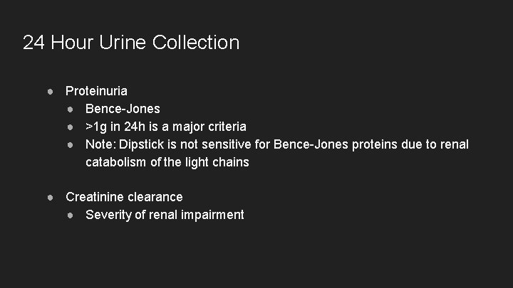 24 Hour Urine Collection ● Proteinuria ● Bence-Jones ● >1 g in 24 h