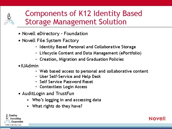 Components of K 12 Identity Based Storage Management Solution • Novell e. Directory –