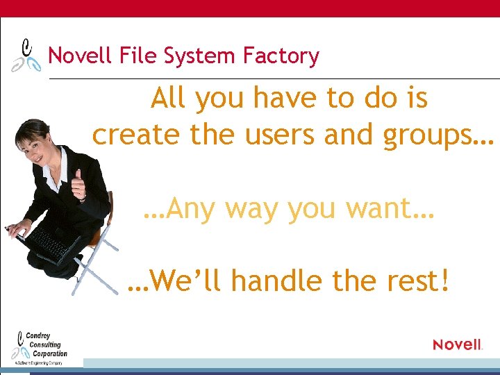 Novell File System Factory All you have to do is create the users and