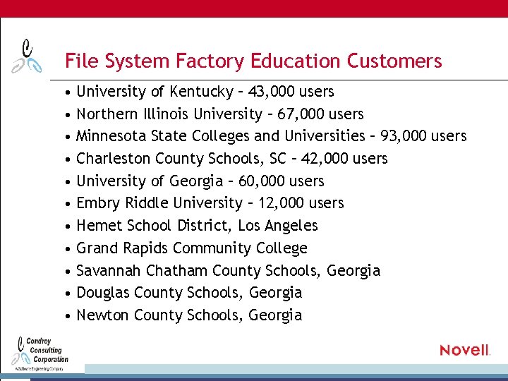 File System Factory Education Customers • University of Kentucky – 43, 000 users •