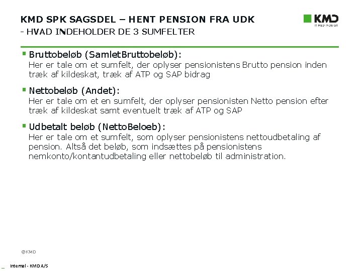 KMD SPK SAGSDEL – HENT PENSION FRA UDK - HVAD INDEHOLDER DE 3 SUMFELTER