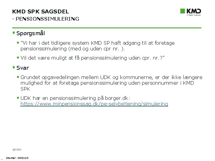 KMD SPK SAGSDEL - PENSIONSSIMULERING § Spørgsmål § ”Vi har i det tidligere system