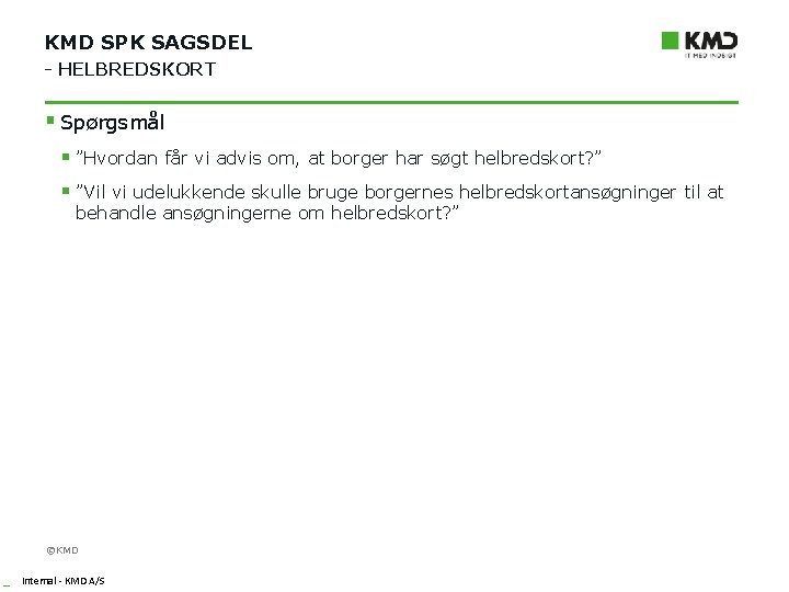 KMD SPK SAGSDEL - HELBREDSKORT § Spørgsmål § ”Hvordan får vi advis om, at