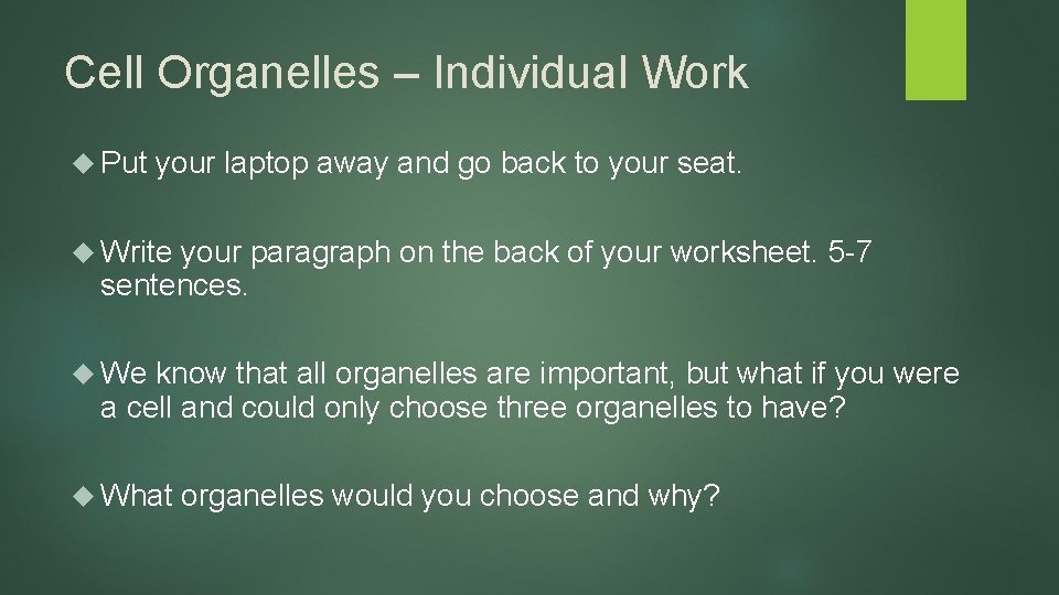 Cell Organelles – Individual Work Put your laptop away and go back to your