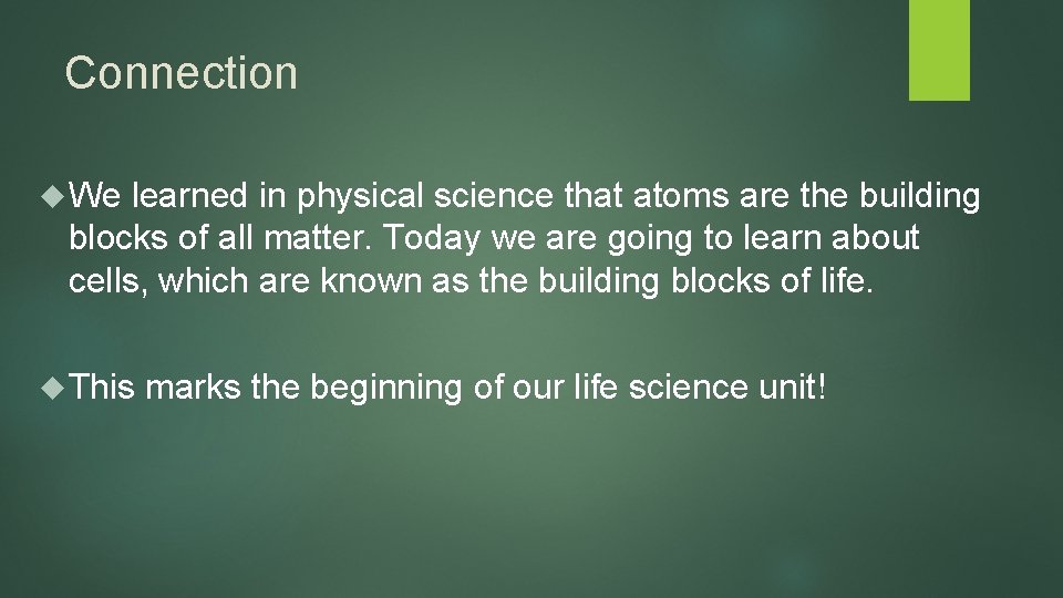Connection We learned in physical science that atoms are the building blocks of all