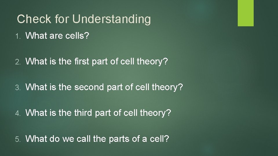 Check for Understanding 1. What are cells? 2. What is the first part of