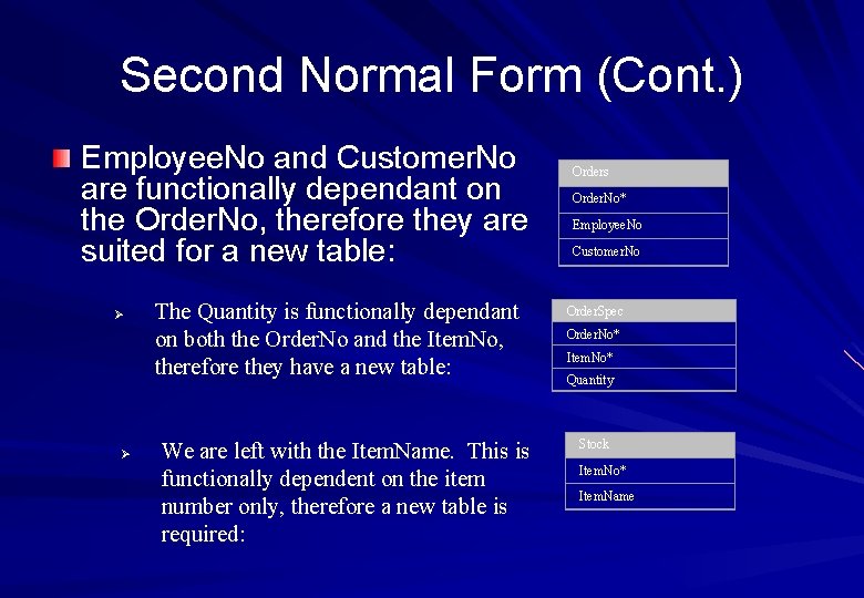 Second Normal Form (Cont. ) Employee. No and Customer. No are functionally dependant on Second Normal Form (Cont. ) Employee. No and Customer. No are functionally dependant on