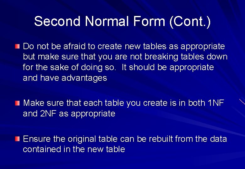Second Normal Form (Cont. ) Do not be afraid to create new tables as Second Normal Form (Cont. ) Do not be afraid to create new tables as