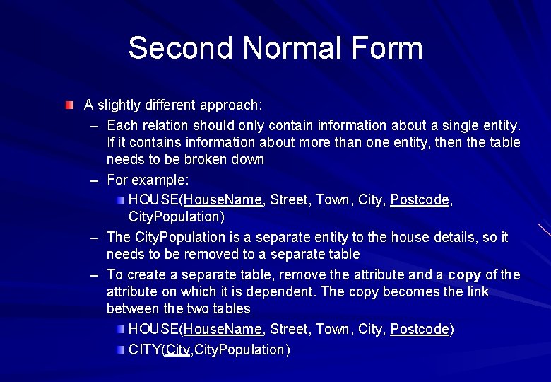 Second Normal Form A slightly different approach: – Each relation should only contain information Second Normal Form A slightly different approach: – Each relation should only contain information