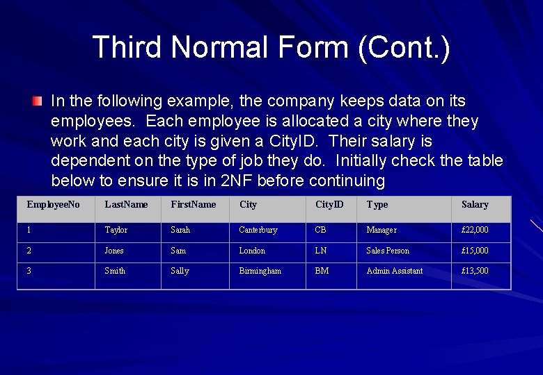 Third Normal Form (Cont. ) In the following example, the company keeps data on Third Normal Form (Cont. ) In the following example, the company keeps data on
