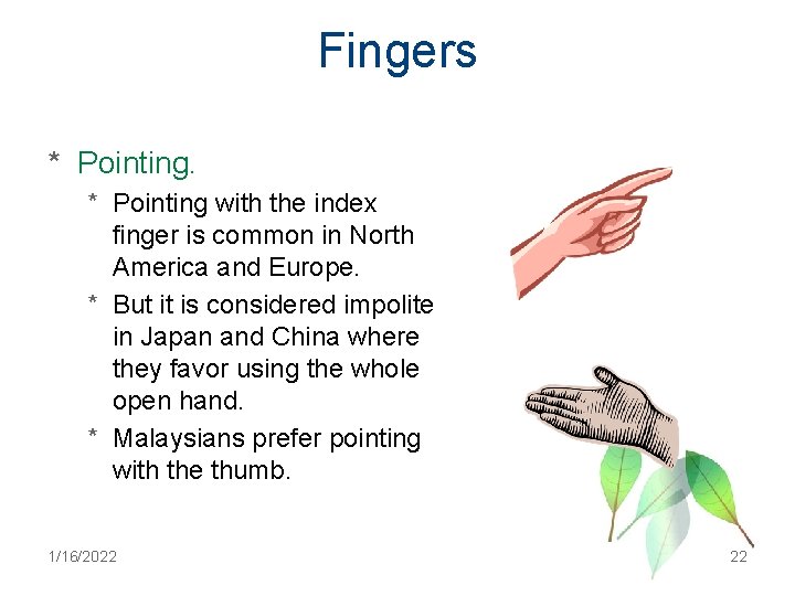 Fingers * Pointing with the index finger is common in North America and Europe.
