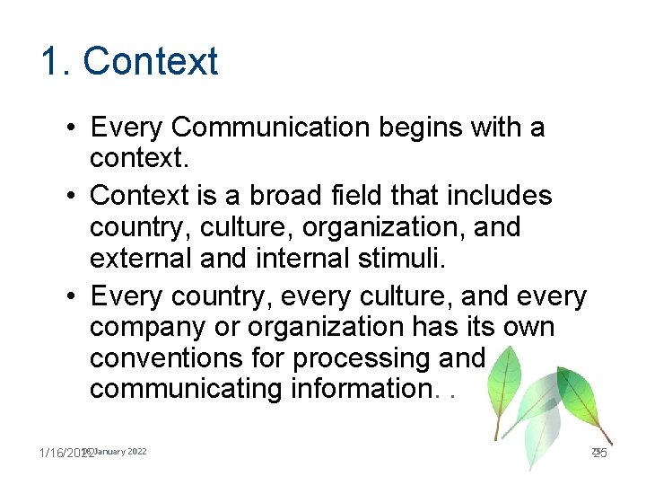 1. Context • Every Communication begins with a context. • Context is a broad
